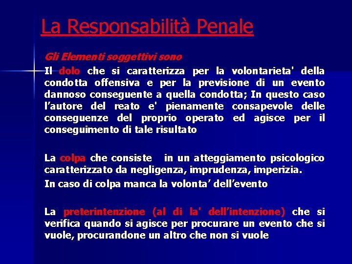 La Responsabilità Penale Gli Elementi soggettivi sono Il dolo che si caratterizza per la