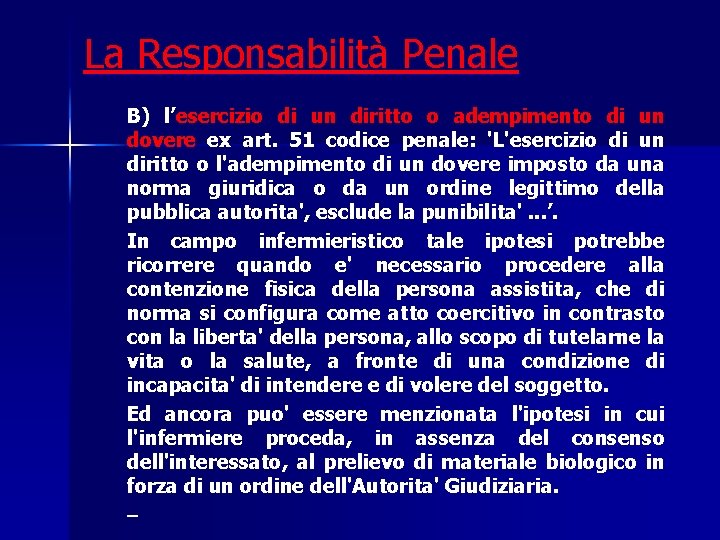 La Responsabilità Penale B) l’esercizio di un diritto o adempimento di un dovere ex