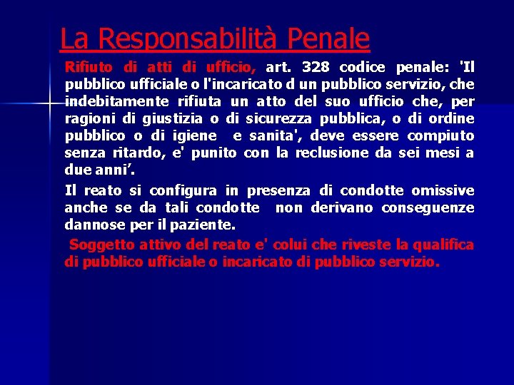 La Responsabilità Penale Rifiuto di atti di ufficio, art. 328 codice penale: 'Il pubblico