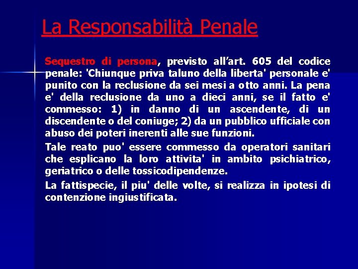 La Responsabilità Penale Sequestro di persona, previsto all’art. 605 del codice penale: 'Chiunque priva