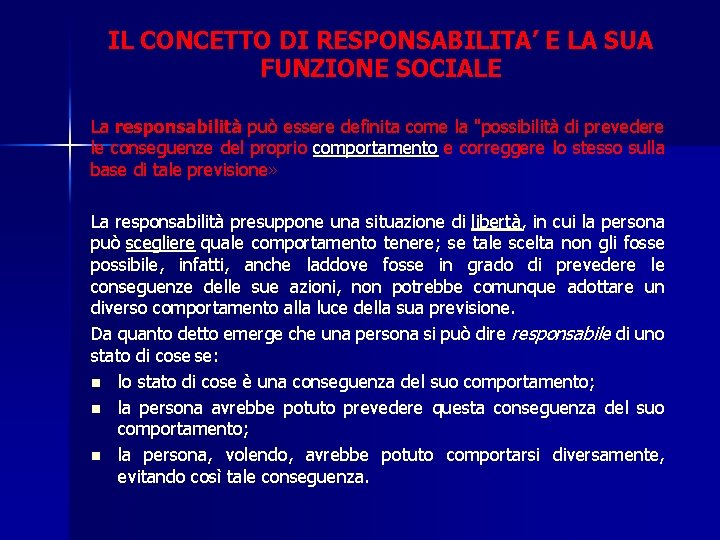 IL CONCETTO DI RESPONSABILITA’ E LA SUA FUNZIONE SOCIALE La responsabilità può essere definita