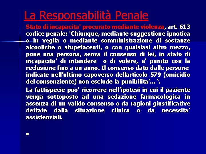 La Responsabilità Penale Stato di incapacita' procurato mediante violenza, art. 613 codice penale: 'Chiunque,