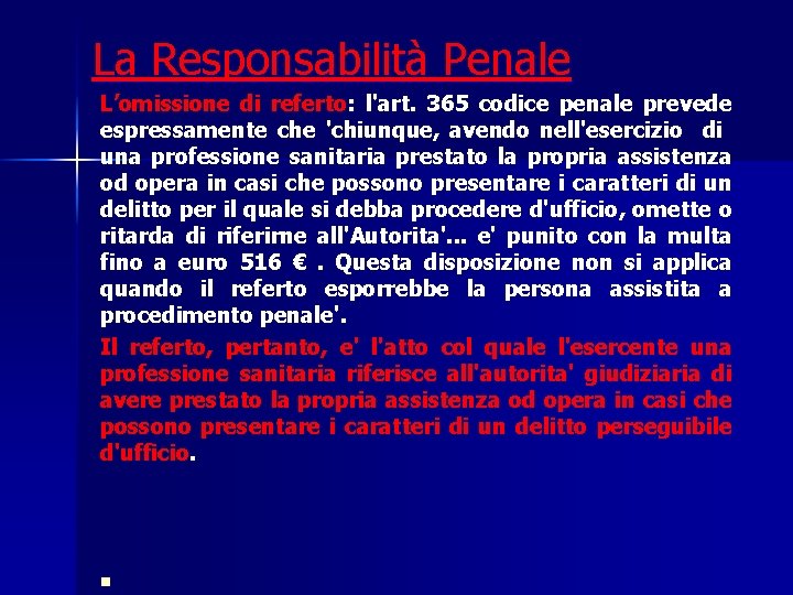 La Responsabilità Penale L’omissione di referto: l'art. 365 codice penale prevede espressamente che 'chiunque,