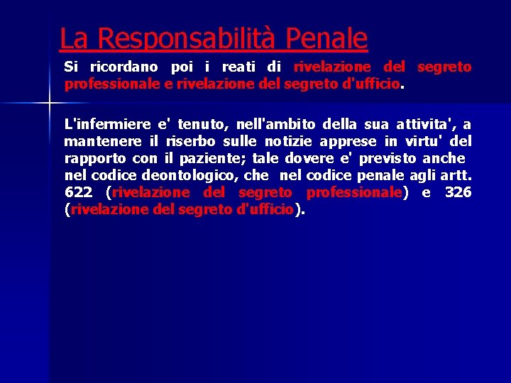 La Responsabilità Penale Si ricordano poi i reati di rivelazione del segreto professionale e