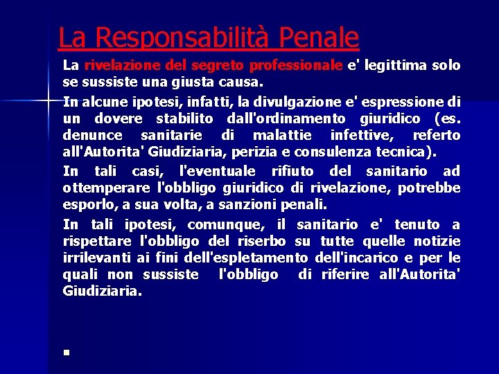 La Responsabilità Penale La rivelazione del segreto professionale e' legittima solo se sussiste una