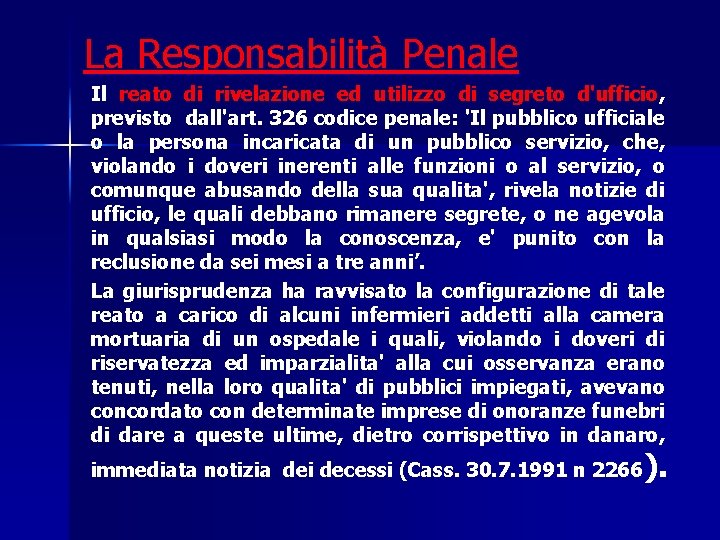 La Responsabilità Penale Il reato di rivelazione ed utilizzo di segreto d'ufficio, previsto dall'art.