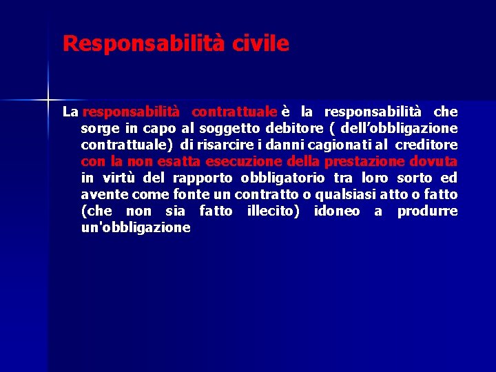 Responsabilità civile La responsabilità contrattuale è la responsabilità che sorge in capo al soggetto