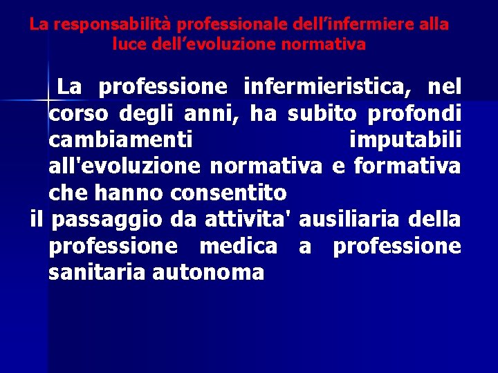 La responsabilità professionale dell’infermiere alla luce dell’evoluzione normativa La professione infermieristica, nel corso degli