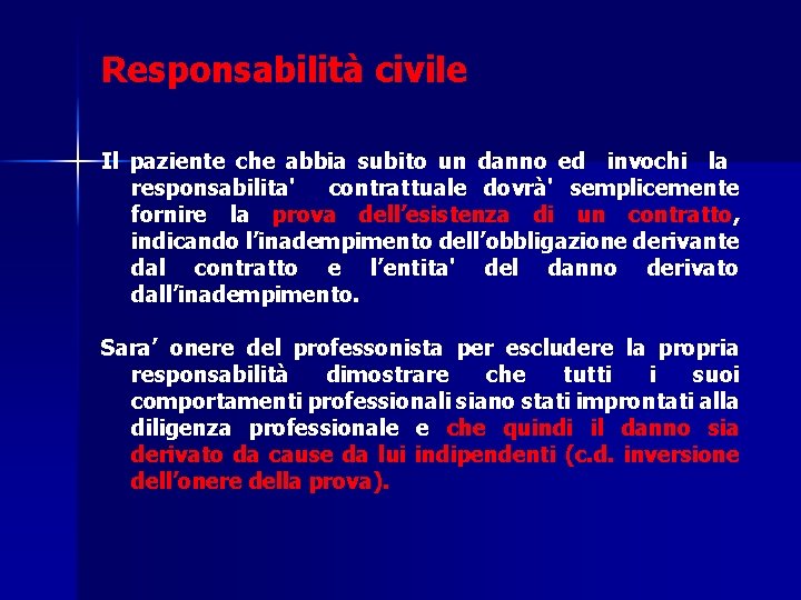 Responsabilità civile Il paziente che abbia subito un danno ed invochi la responsabilita' contrattuale