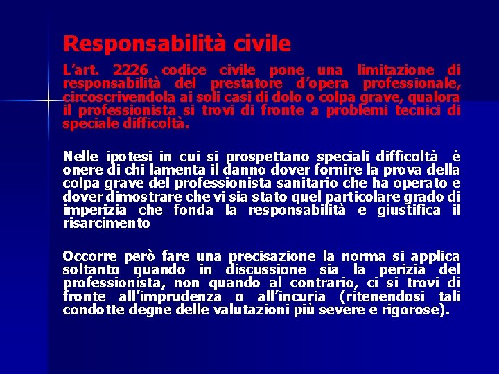 Responsabilità civile L ’art. 2226 codice civile pone una limitazione di responsabilità del prestatore