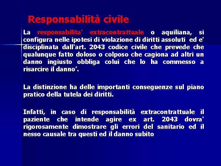 Responsabilità civile La responsabilita' extracontrattuale o aquiliana, si configura nelle ipotesi di violazione di