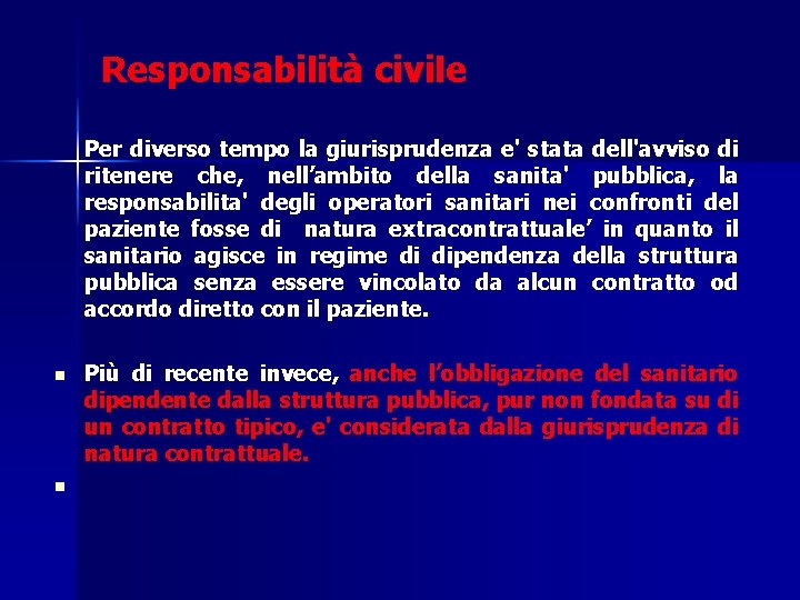 Responsabilità civile Per diverso tempo la giurisprudenza e' stata dell'avviso di ritenere che, nell’ambito