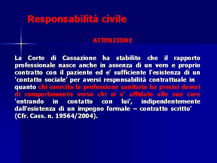 Responsabilità civile ATTENZIONE La Corte di Cassazione ha stabilito che il rapporto professionale nasce