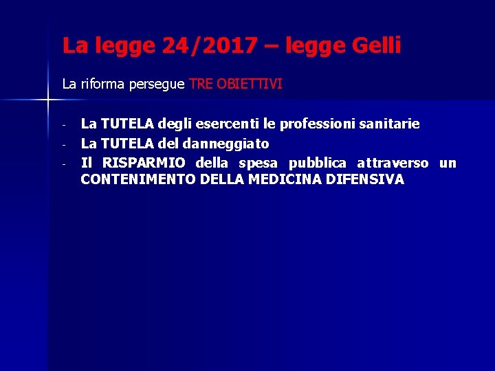 La legge 24/2017 – legge Gelli La riforma persegue TRE OBIETTIVI - La TUTELA