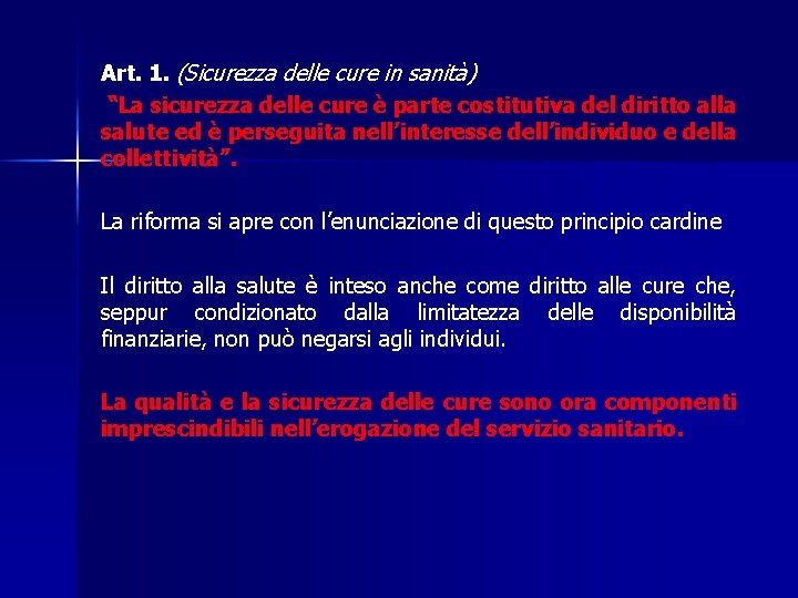 Art. 1. (Sicurezza delle cure in sanità) “La sicurezza delle cure è parte costitutiva