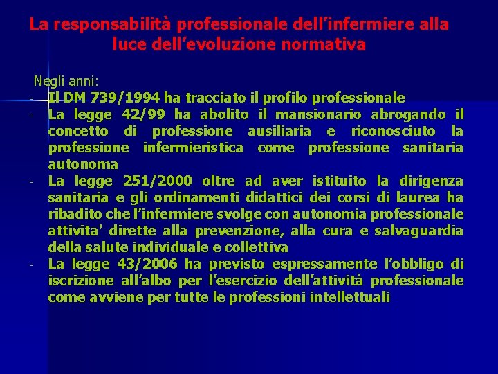 La responsabilità professionale dell’infermiere alla luce dell’evoluzione normativa Negli anni: - Il DM 739/1994