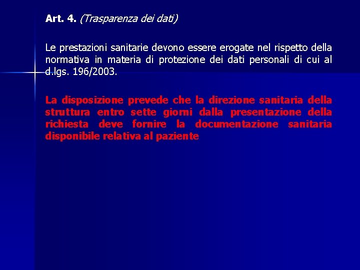 Art. 4. (Trasparenza dei dati) Le prestazioni sanitarie devono essere erogate nel rispetto della