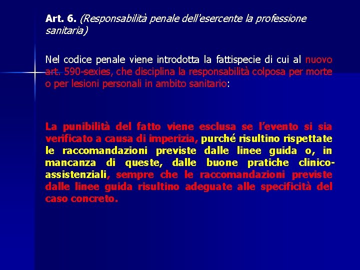 Art. 6. (Responsabilità penale dell'esercente la professione sanitaria) Nel codice penale viene introdotta la