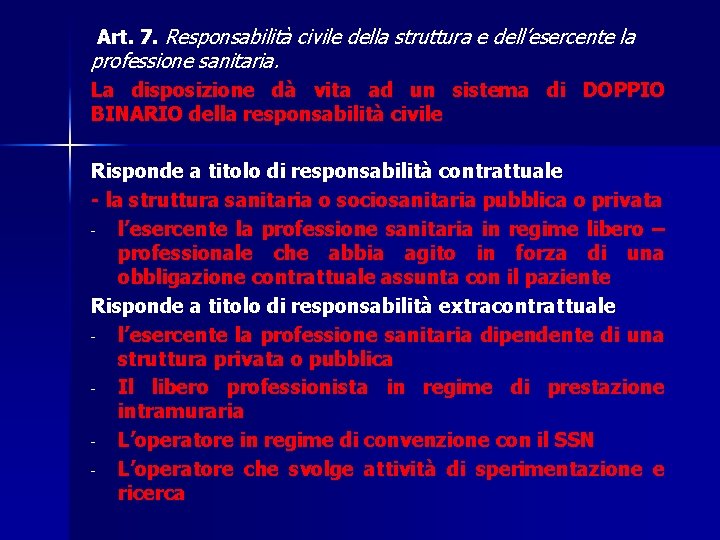  Art. 7. Responsabilità civile della struttura e dell’esercente la professione sanitaria. La disposizione