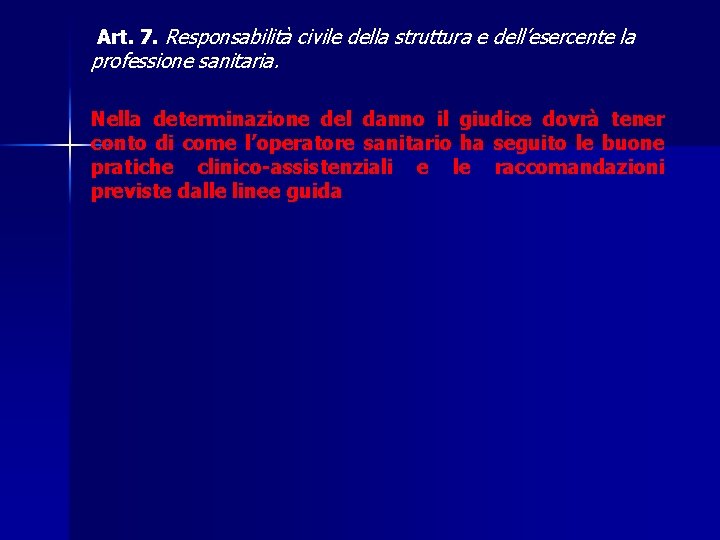  Art. 7. Responsabilità civile della struttura e dell’esercente la professione sanitaria. Nella determinazione