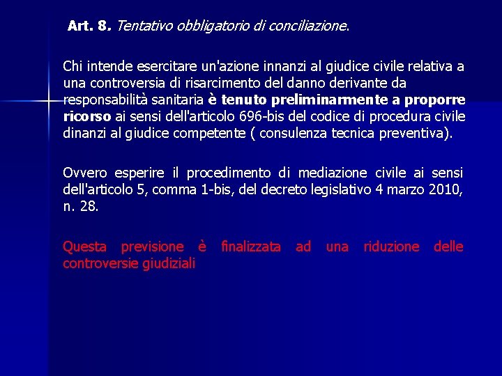  Art. 8. Tentativo obbligatorio di conciliazione. Chi intende esercitare un'azione innanzi al giudice