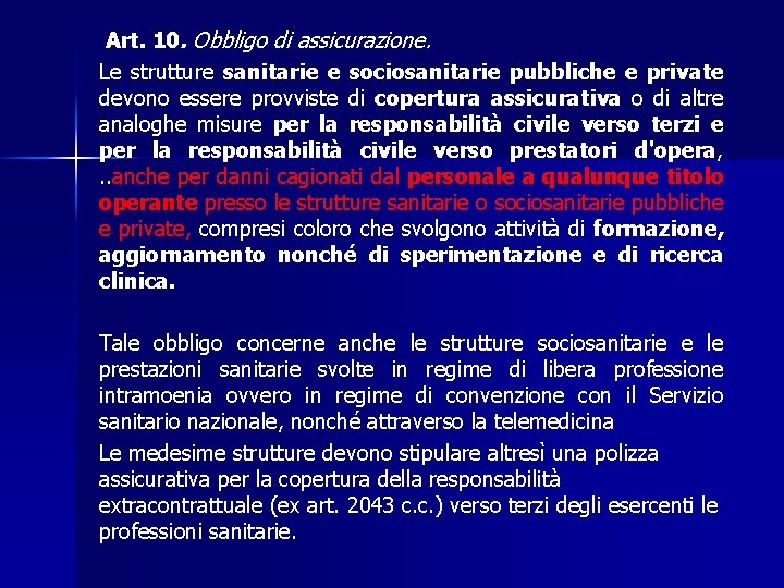  Art. 10. Obbligo di assicurazione. Le strutture sanitarie e sociosanitarie pubbliche e private