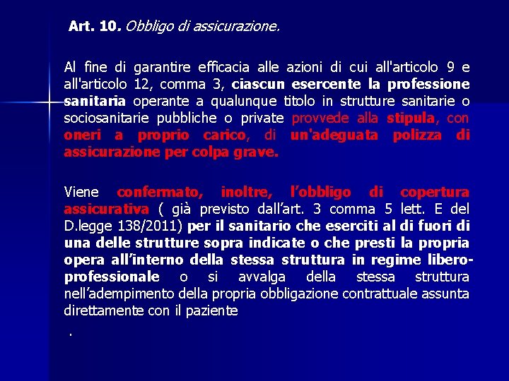  Art. 10. Obbligo di assicurazione. Al fine di garantire efficacia alle azioni di