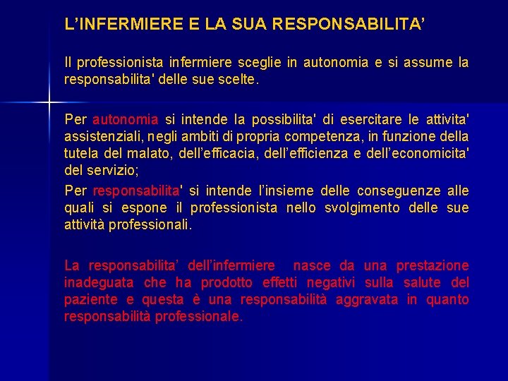 L’INFERMIERE E LA SUA RESPONSABILITA’ Il professionista infermiere sceglie in autonomia e si assume