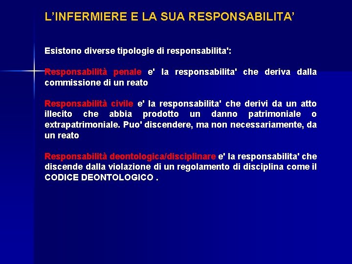 L’INFERMIERE E LA SUA RESPONSABILITA’ Esistono diverse tipologie di responsabilita': Responsabilità penale e' la