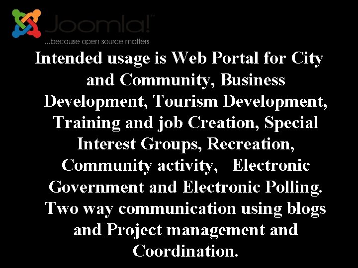 Intended usage is Web Portal for City and Community, Business Development, Tourism Development, Training