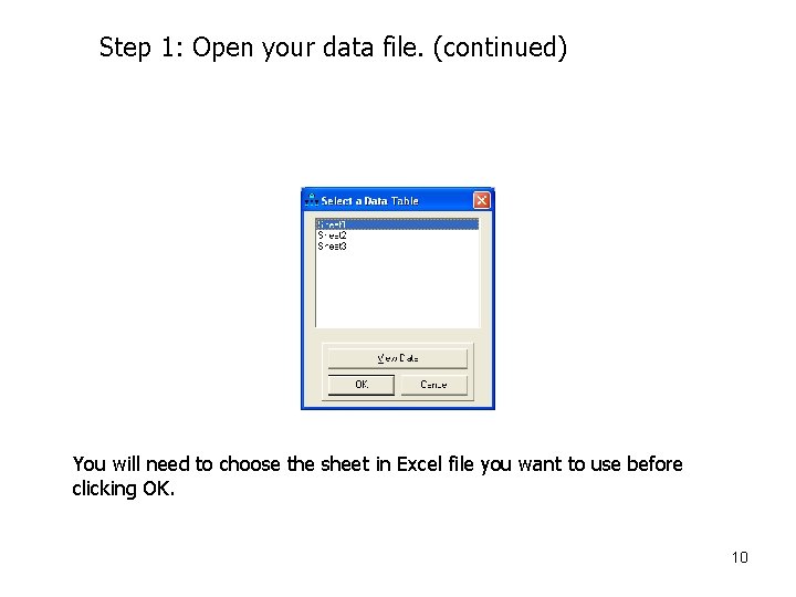 Step 1: Open your data file. (continued) You will need to choose the sheet