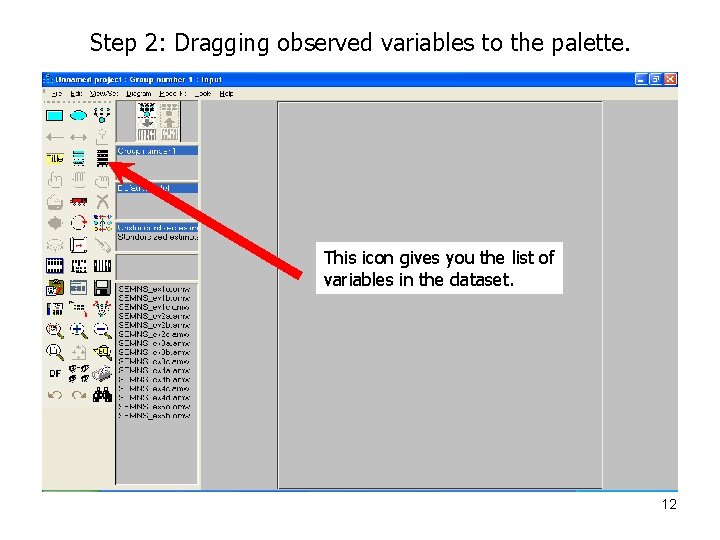 Step 2: Dragging observed variables to the palette. This icon gives you the list