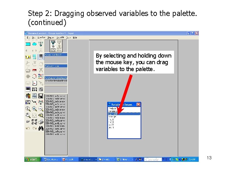 Step 2: Dragging observed variables to the palette. (continued) By selecting and holding down