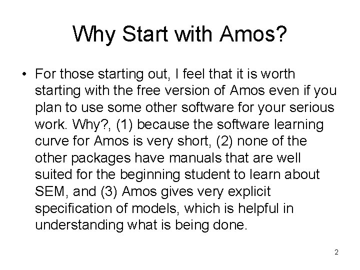 Why Start with Amos? • For those starting out, I feel that it is