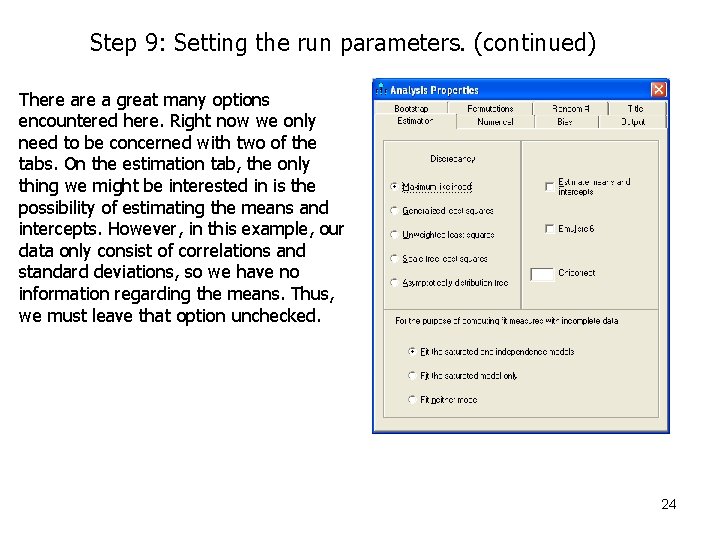 Step 9: Setting the run parameters. (continued) There a great many options encountered here.