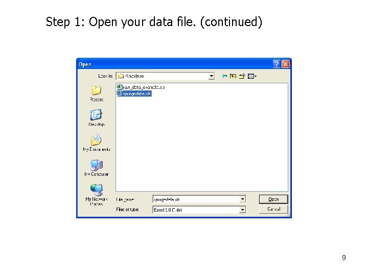 Step 1: Open your data file. (continued) 9 