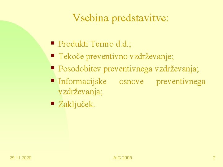 Vsebina predstavitve: § § § 29. 11. 2020 Produkti Termo d. d. ; Tekoče