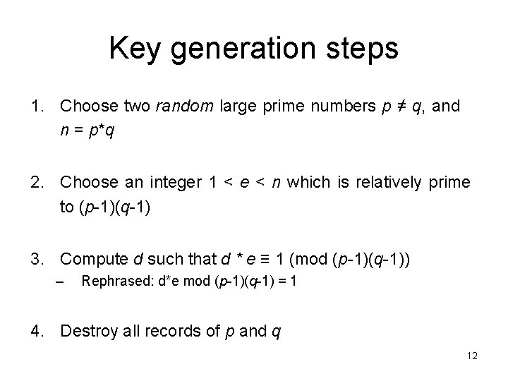 Key generation steps 1. Choose two random large prime numbers p ≠ q, and