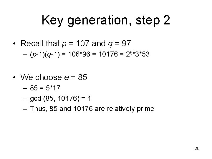 Key generation, step 2 • Recall that p = 107 and q = 97