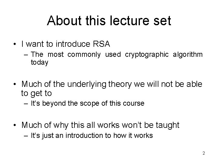 About this lecture set • I want to introduce RSA – The most commonly