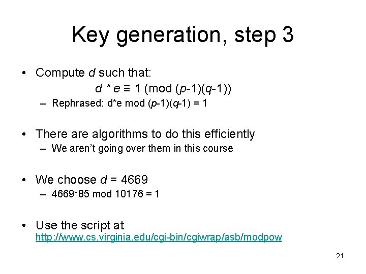 Key generation, step 3 • Compute d such that: d * e ≡ 1
