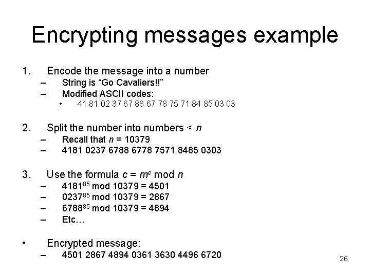 Encrypting messages example 1. Encode the message into a number – – String is