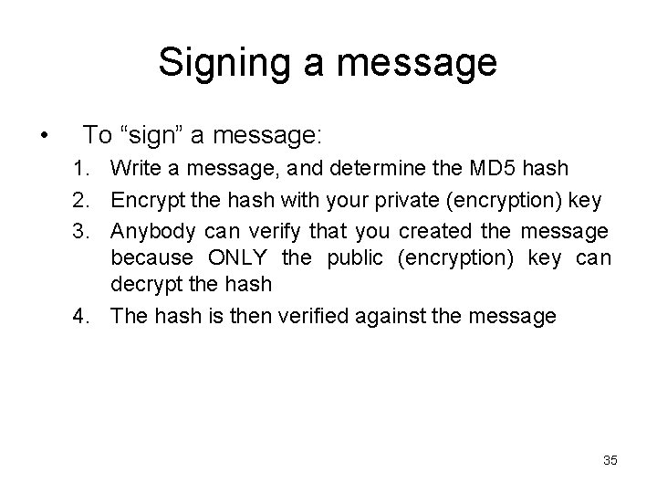 Signing a message • To “sign” a message: 1. Write a message, and determine