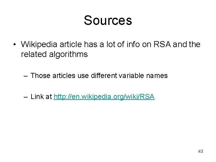 Sources • Wikipedia article has a lot of info on RSA and the related