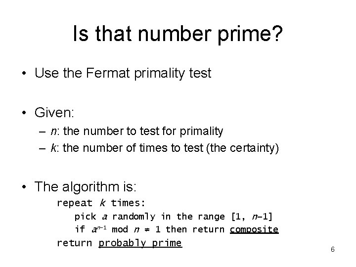Is that number prime? • Use the Fermat primality test • Given: – n: