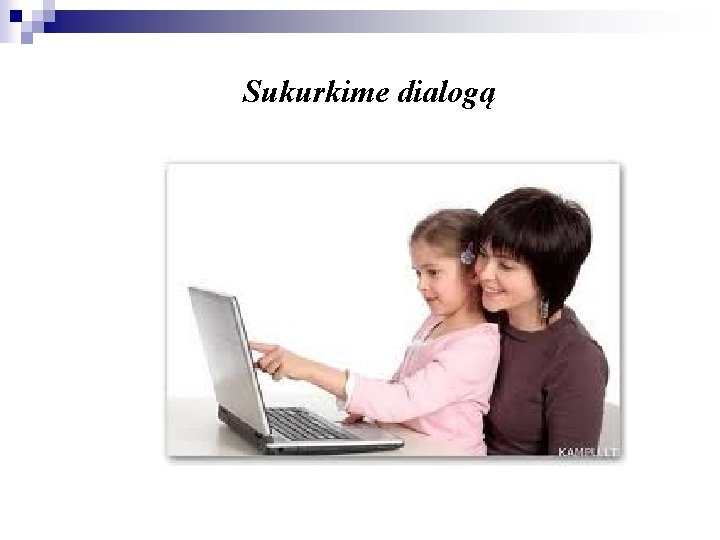 Sukurkime dialogą 