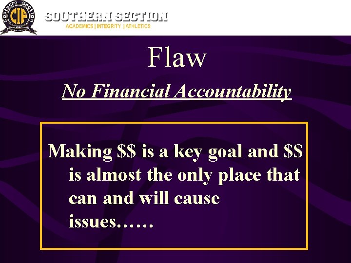 Flaw No Financial Accountability Making $$ is a key goal and $$ is almost