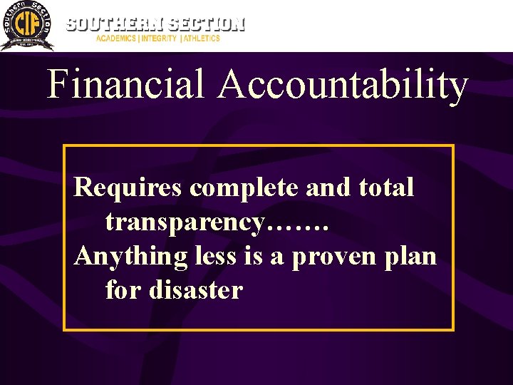 Financial Accountability Requires complete and total transparency……. Anything less is a proven plan for