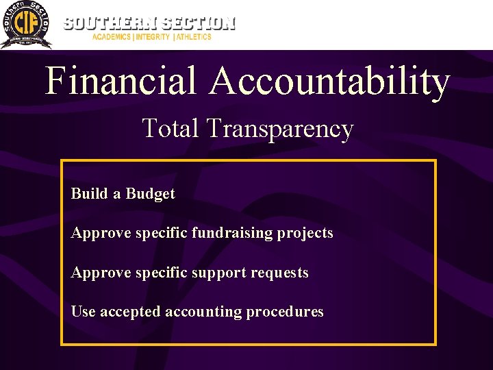 Financial Accountability Total Transparency Build a Budget Approve specific fundraising projects Approve specific support