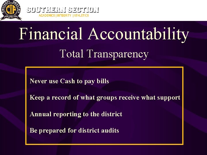 Financial Accountability Total Transparency Never use Cash to pay bills Keep a record of